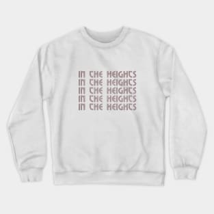 IN THE HEIGHTS (a la "A Chorus Line") Crewneck Sweatshirt